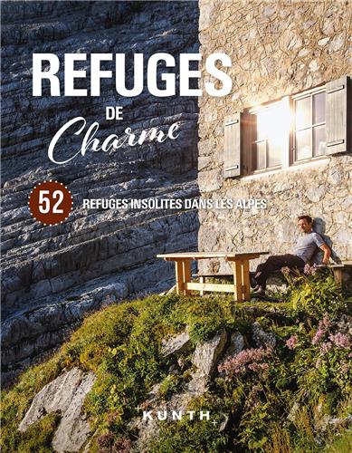 Refuges de charme : 52 refuges insolites dans les Alpes