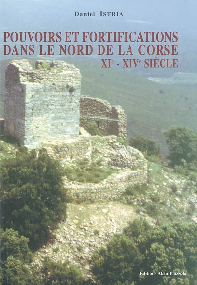 Pouvoirs et fortifications dans le nord de la Corse : XIe-XIVe siècle