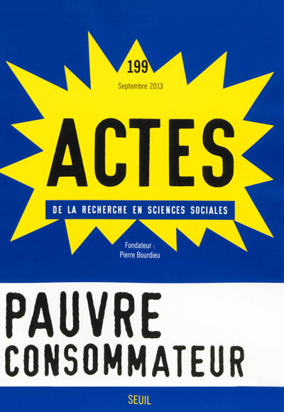 actes de la recherche en sciences sociales, n° 199. pauvre consommateur