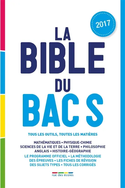 La bible du bac S 2017 : tous les outils, toutes les matières