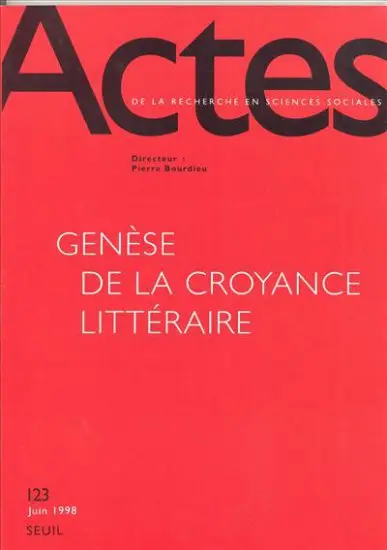 Actes de la recherche en sciences sociales, n° 123. Genèse de la croyance littéraire