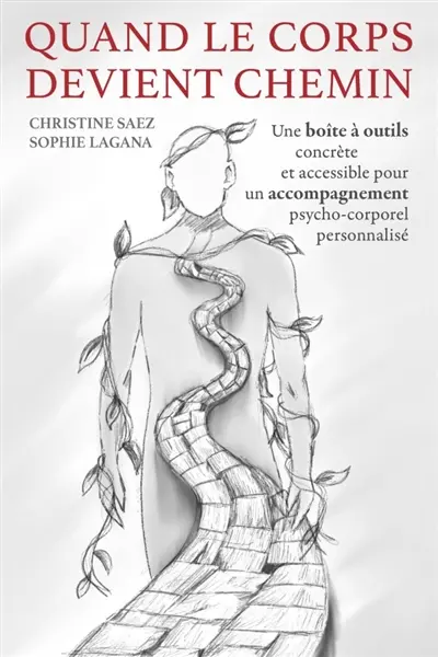 Quand le corps devient chemin : Une boîte à outils concrète et accessible pour un accompagnement psycho-corporel personnalisé