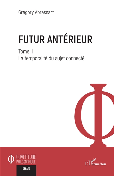 Futur antérieur. Vol. 1. La temporalité du sujet connecté