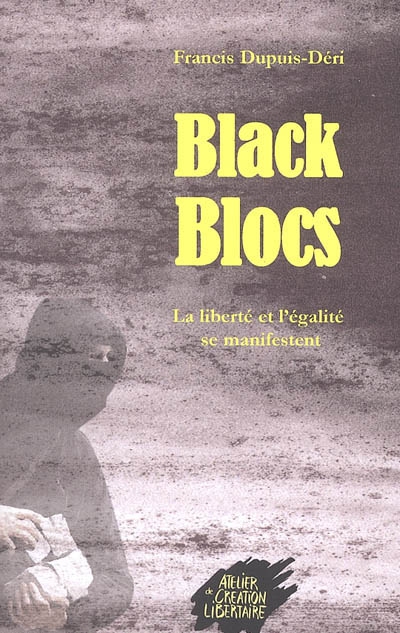 Les Black Blocs : la liberté et l'égalité se manifestent