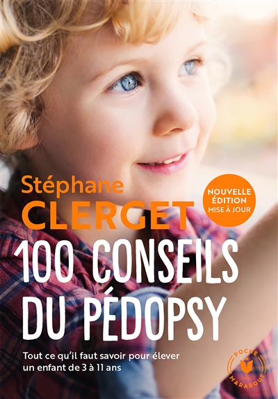 100 conseils du pédopsy : tout ce qu'il faut savoir pour élever un enfant de 3 à 11 ans