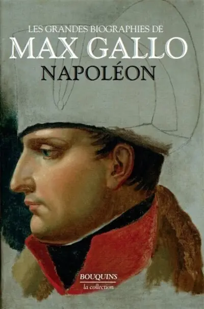 Les grandes biographies de Max Gallo. Napoléon