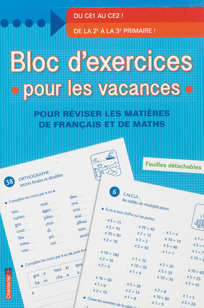 Bloc d'exercices pour les vacances : pour réviser les matières de français et de maths : du CE1 au CE2 !, de la 2e à la 3e primaire !