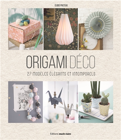 Origami déco : 27 modèles élégants et intemporels