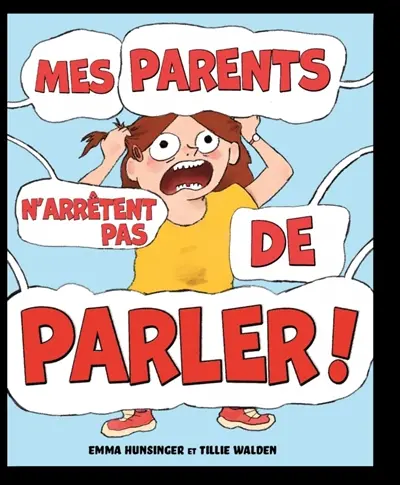 Mes parents n'arrêtent pas de parler !