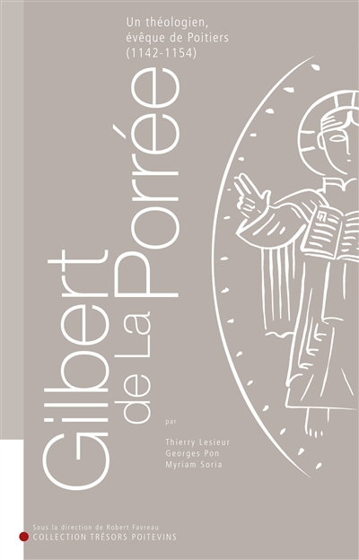 Gilbert de La Porrée : un théologien, évêque de Poitiers, 1142-1154