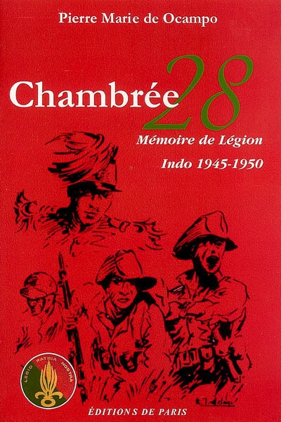 Chambrée 28 : mémoire de Légion : Indo 1945-1950