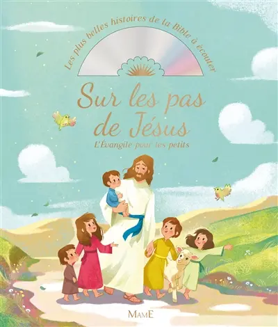 Sur les pas de Jésus : l'Evangile pour les petits