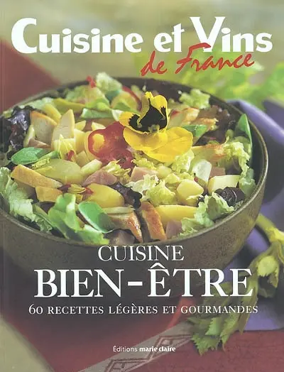 Cuisines bien-être : 60 recettes légères et gourmandes