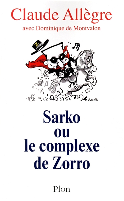Sarko ou Le complexe de Zorro : conversations avec Dominique de Montvalon