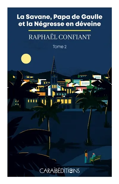 La Savane, papa de Gaulle et la négresse en déveine. Vol. 2