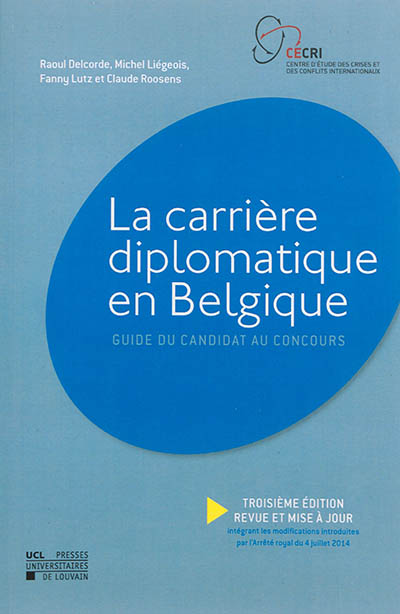 La carrière diplomatique en Belgique : guide du candidat au concours intégrant les modifications introduites par l'arrêté royal du 4 juillet 2014