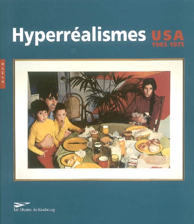 Les hyperréalismes, USA 1965-1975 : Musée d'art moderne et contemporain de Strasbourg, 27 juin-5 octobre 2003