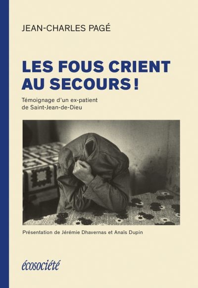 Les fous crient au secours ! : témoignage d'un ex-patient de Saint-Jean-de-Dieu