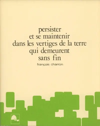 Persister et se maintenir dans les vertiges de la terre qui demeurent sans fin