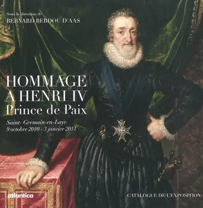 Hommage à Henri IV, prince de paix : 1610 & 2010