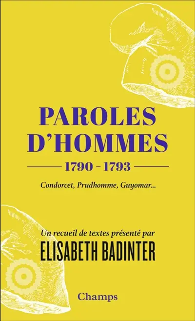 Paroles d'hommes : 1790-1793 : Condorcet, Prudhomme, Guyomar...