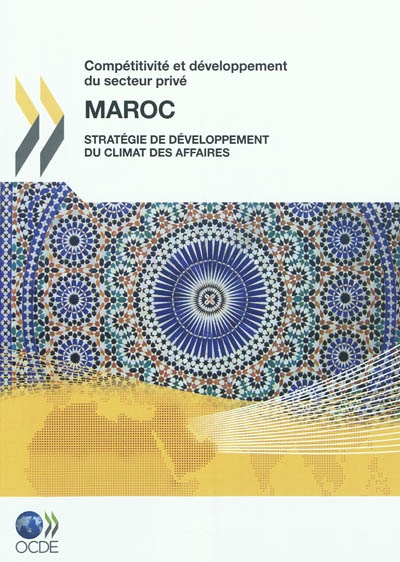Compétitivité et développement du secteur privé : Maroc 2010 : stratégie de développement du climat des affaires
