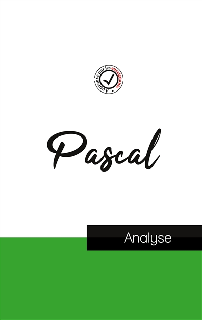 Blaise Pascal (étude et analyse complète de sa pensée)