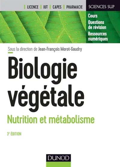 Biologie végétale : cours + questions de révision, licence, Capes, IUT, pharmacie. Vol. 1. Nutrition et métabolisme