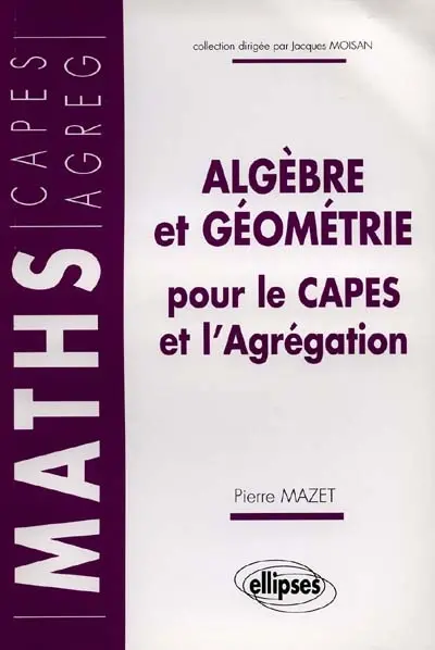 Algèbre et géométrie pour le CAPES et l'Agrégation