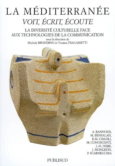 La Méditerranée voit, écrit, écoute : la diversité culturelle face aux technologies de la communication
