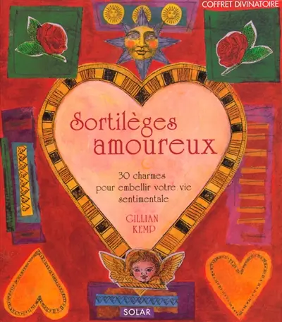 Sortilèges amoureux : 30 charmes pour embellir votre vie sentimentale