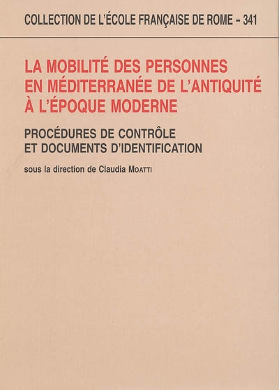 La mobilité des personnes en Méditerranée de l'Antiquité à l'époque moderne : procédures de contrôle et documents d'identification