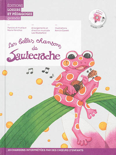 Les belles chansons de Sautecroche : 20 chansons interprétées par des choeurs d'enfants