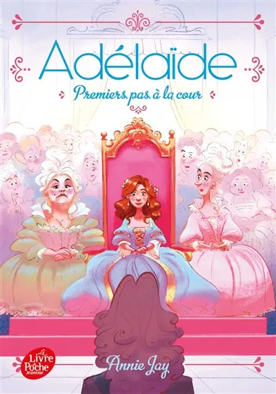Adélaïde. Vol. 3. Premiers pas à la cour