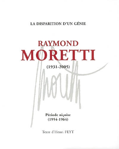 Raymond Moretti (1931-2005) : la disparition d'un génie : période niçoise (1954-1964)