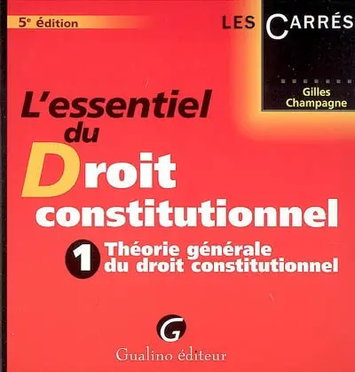 L'essentiel du droit constitutionnel. Vol. 1. Théorie générale du droit constitutionnel