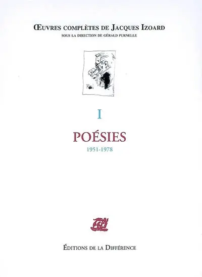 Oeuvres complètes de Jacques Izoard. Vol. 1. Poésies : 1951-1978