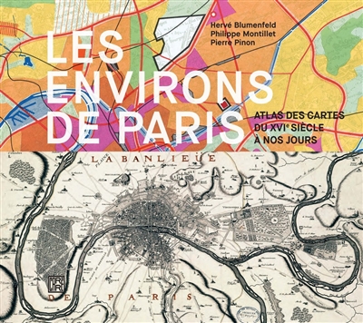 Les environs de Paris : atlas des cartes du XVIe siècle à nos jours
