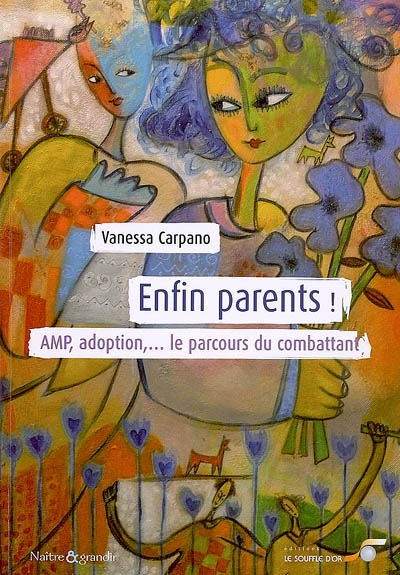 Enfin parents ! : AMP, adoption... le parcours du combattant