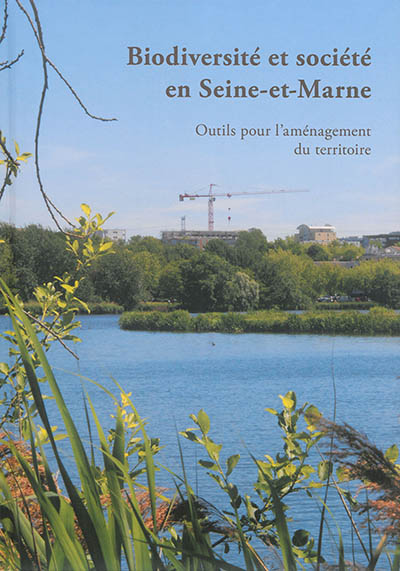 Biodiversité et société en Seine-et-Marne : outils pour l'aménagement du territoire