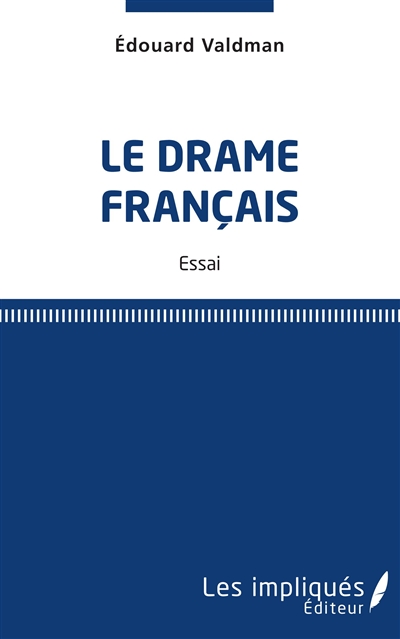 Le drame français : essai