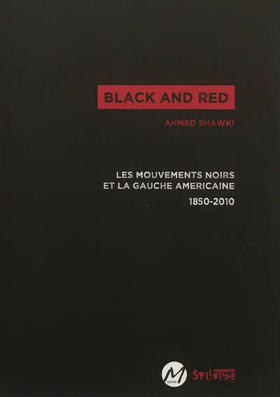 Black and red : les mouvements noirs et la gauche américaine : 1850-2010