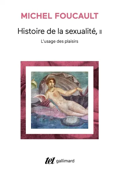Histoire de la sexualité. Vol. 2. L'usage des plaisirs