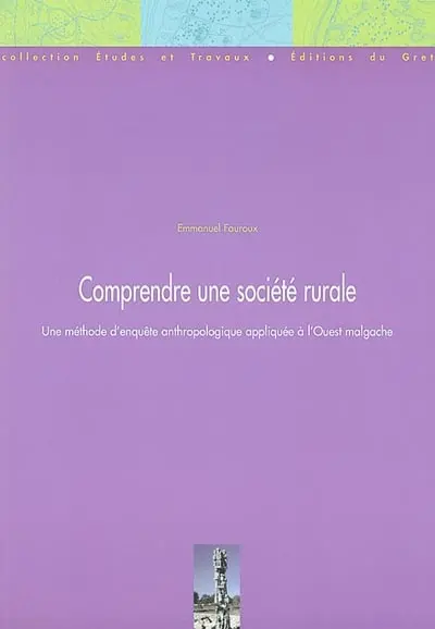 Comprendre une société rurale : une méthode d'enquête anthropologique appliquée à l'Ouest malgache