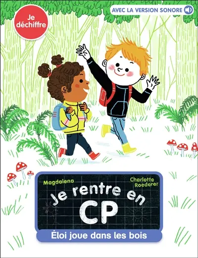 Je rentre en CP. Vol. 9. Eloi joue dans les bois : je déchiffre