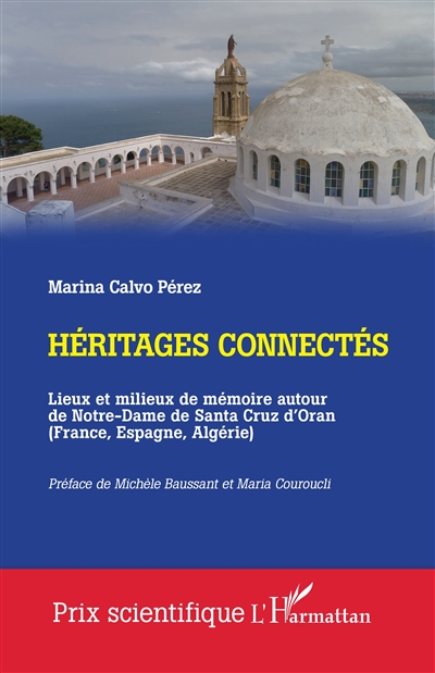 Héritages connectés : lieux et milieux de mémoire autour de Notre-Dame de Santa Cruz d'Oran (France, Espagne, Algérie)