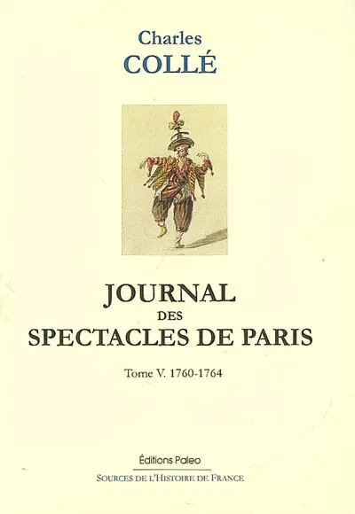 Journal historique sur les hommes de lettres, les ouvrages dramatiques et les évènements les plus mémorables du règne de Louis XV : 1748-1772. Vol. 5. 1760-1764