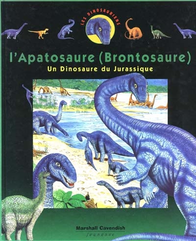 Les dinosauriens. Vol. 7. L'apatosaure et le brontosaure : des dinosaures du jurassique