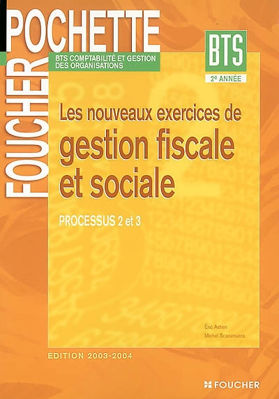 Les nouveaux exercices de gestion fiscale et sociale : processus 2 et 3 : BTS comptabilité et gestion des organisations 2e année