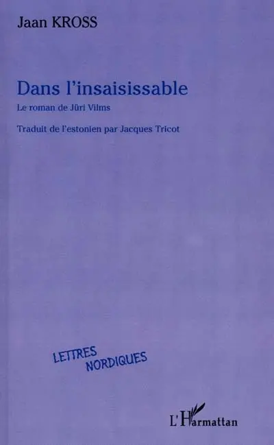 Dans l'insaisissable : le roman de Juri Vilms